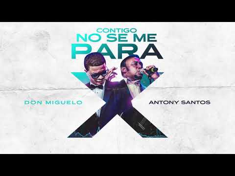 Don Miguelo Feat. Antony Santos – Contigo No Se Me Para