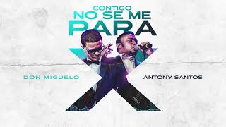 Don Miguelo Feat. Antony Santos - Contigo No Se Me Para