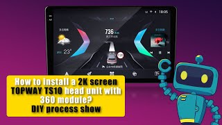 How to install a 2K screen TOPWAY TS10 head unit with 360 module? DIY | 如何安装一台带360全景的TS10主机？装机演示！