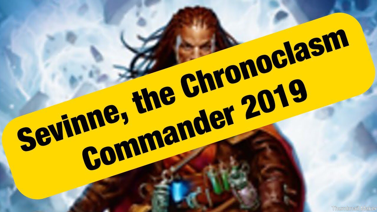MTG Sevinne, the Chronoclasm Commander 2019