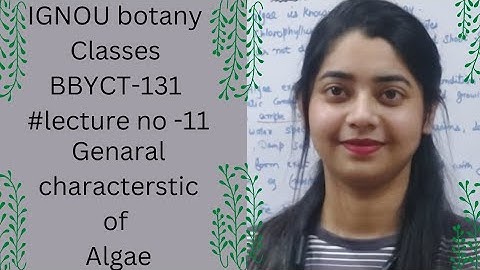General characteristics of algae .BBYCT-131 || lecture no-11|| unit -5 || IGNOU .