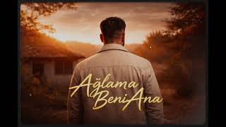 ABDULKADİR – AĞLAMA BENİ ANA (Official Audio)