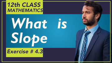 Exercise # 4.3-What is Slope || Chapter # 4 - Lec# 8 || 2nd Year Mathematics