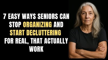 7 Easy Ways Seniors Can Stop Organizing and Start Decluttering For Real (That Actually Work)