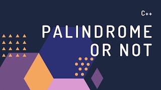 Write a program to check whether the given number is Palindrome or not | C++