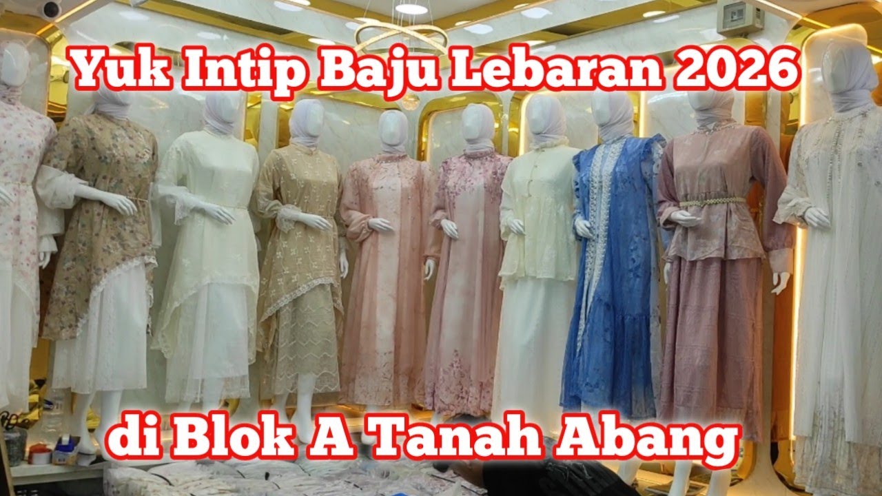 INTIP TREND BAJU LEBARAN 2026 DI TANAH ABANG 