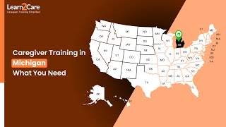 Michigan Caregiver Training Requirements | Stay Compliant with Learn2Care