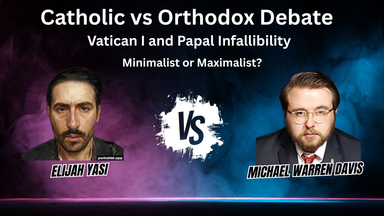 Catholic vs Orthodox Debate: Does Vatican I Teach the Minimalist Position on Papal Infallibility?
