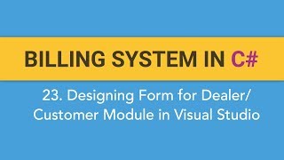 23. How to create BILLING SYSTEM in C# (Designing Form for Dealer/Customer Module in Visual Studio)