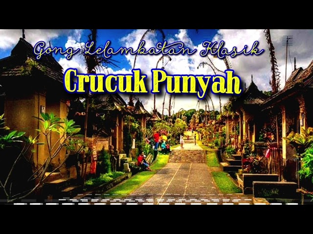 Crucuk Punyah - Gong Lelambatan Klasik class=