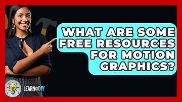 What Are Some Free Resources For Motion Graphics? - LearnToDIY360.com