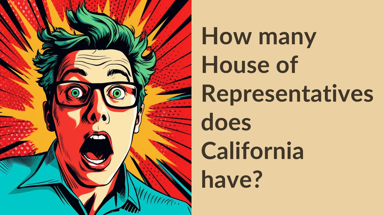 How many House of Representatives does California have? YouTube