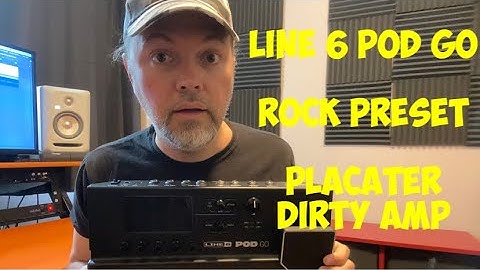 Line 6 Pod Go Rock Preset with Placater Dirty Amp
