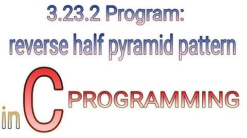 3.23.2 example reverse half pyramid pattern | C programming tutorial by Prolgo