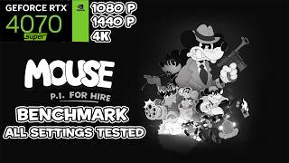 MOUSE: P.I. For Hire | RTX 4070 Super Benchmark (4K/1440p/1080p)