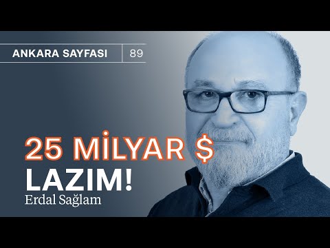 25 milyar dolar lazım! & Mevduat faizleri neden düşüyor? | Erdal Sağlam