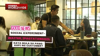 Social Experiment  Waiter, ipagtatanggol kaya mula sa pangaapi ng customer? | Good News