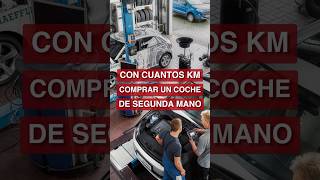 ¿Con cuantos km debes de comprar un coche de segunda mano? #segundamano #coche #comprar