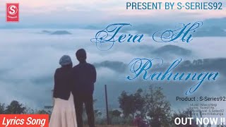 Download Lagu Tera Hi Rahunga || New Hindi Song || Lyrics Song || Romantic songs || S-Series92  MP3