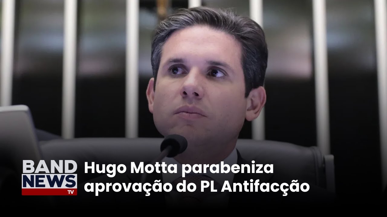 Hugo Motta parabeniza aprovação do PL Antifacção | BandNews TV