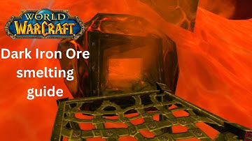 How to Smelt Dark Iron Ore in WoW Classic | Step-by-Step Guide