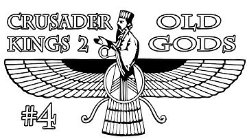 Crusader Kings 2 The Old Gods Zoroastrian Karen Let