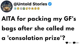 Full AITA for packing my GF's bags after she called me a 'consolation prize' Guide