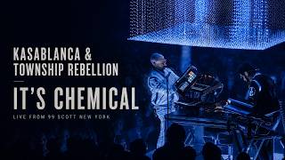 Kasablanca & Township Rebellion - It's Chemical (Live from 99 Scott New York City)