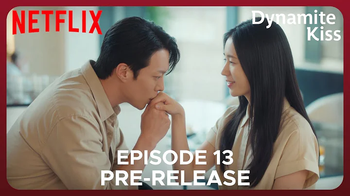 Dynamite Kiss | Episode 13-14 Pre-Release & Spoilers {ENG SUB}