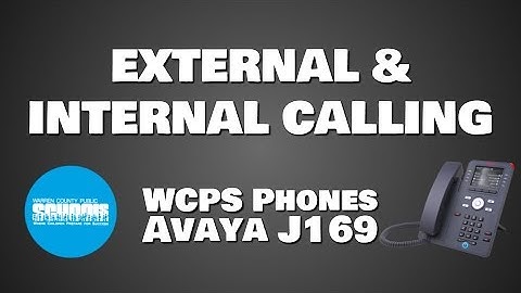 WCPS Phones:  Avaya J169 External & Internal Calling