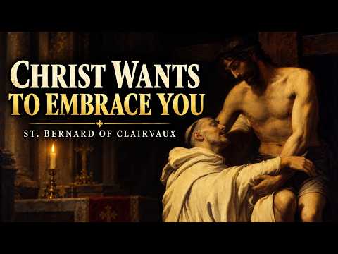 Christ Wants to Embrace You | St. Bernard of Clairvaux ~ Fr. Perricone