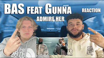 Bas - Admire Her ft. Gunna (Official Video) | REACTION/REVIEW