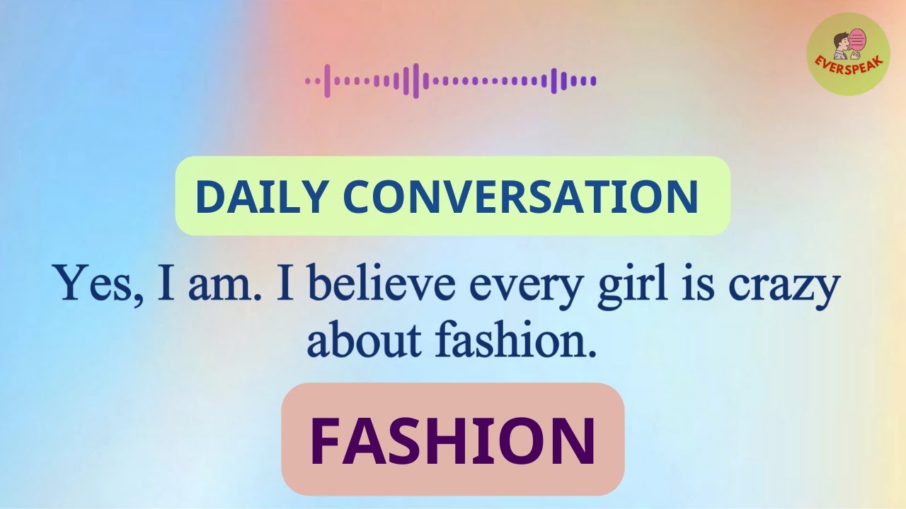 LISTEN AND READ ALONG DAILY CONVERSATION FASHION YouTube Listen and read along daily conversation fashion youtube