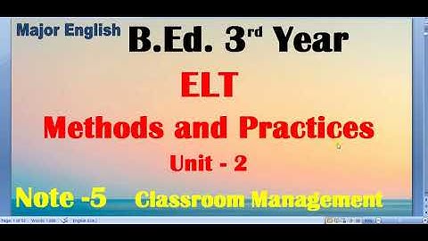 ELT Methods and Practices/Unit -2 Classroom Management/ B.Ed. 3rd Year / Major English Note -5