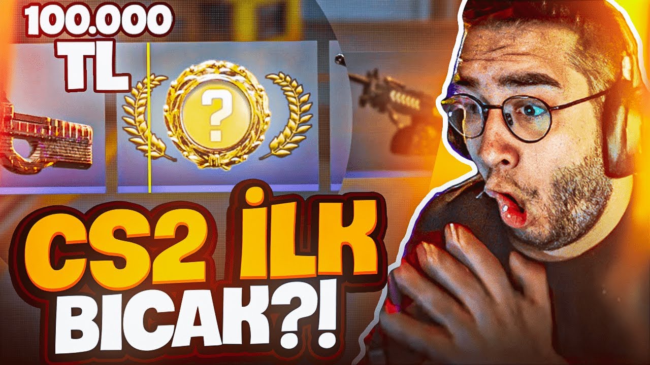 100.000 TL'LİK BIÇAK ÇIKARDIM | CS2 İLK KASA AÇILIMI
