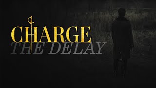 CHARGE - The Delay (Official Music Video) Delay Charge