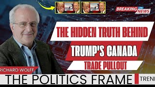 "The Hidden Truth Behind Trump’s Canada Trade Pullout | Prof. Richard Wolff"