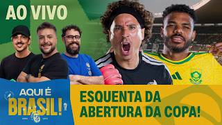SUPER ESQUENTA PARA  MÉXICO X ÁFRICA DO SUL, O JOGO DE ABERTURA DA COPA | AQUI É BRASIL