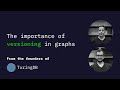 Why Versioning Matters for Graph Databases | Founders Discussion with Adam & Rémy