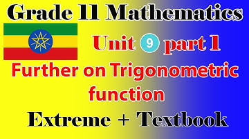 Grade 11 Mathematics unit 9 part 1 Further on Trigonometric function Extreme + textbook