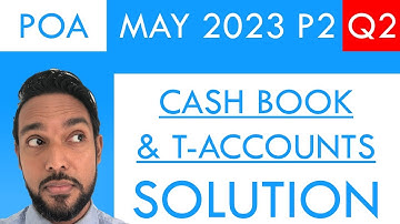 PoA - May 2023 P2 Q2 - Cash book | Cash book analysis | T-accounts  |  Double-entry
