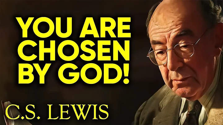 10 CLEAR SIGNS You Are A Chosen One (MUST WATCH) | C.S. Lewis