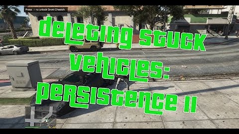 GTA5 Tutorial | Deleting Stuck Vehicles: Persistence II  | Grand Theft Auto 5