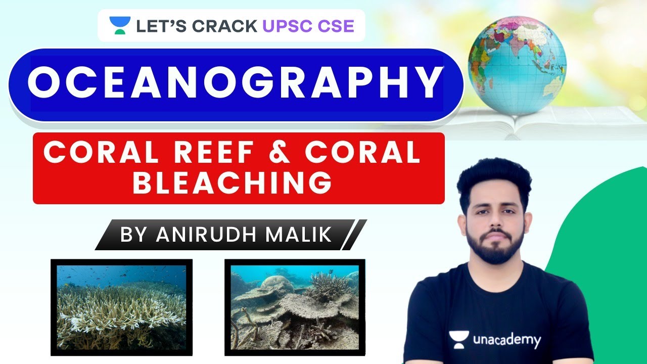 L48: Coral Reef & Coral Bleaching | Oceanography | Geography | UPSC CSE 2021 | Anirudh Malik
