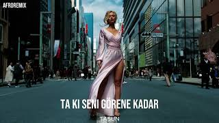 🍿 ta ki seni görene kadar I TASUN (Afro House Remix) #bassmusic