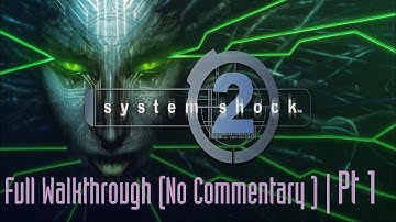 System Shock 2 Walkthrough (PSI/Melee/No Commentary) | Pt 1