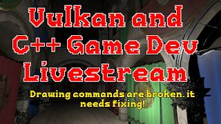 C++ and Vulkan Game Dev - The drawing commands are broken, we gotta fix that.
