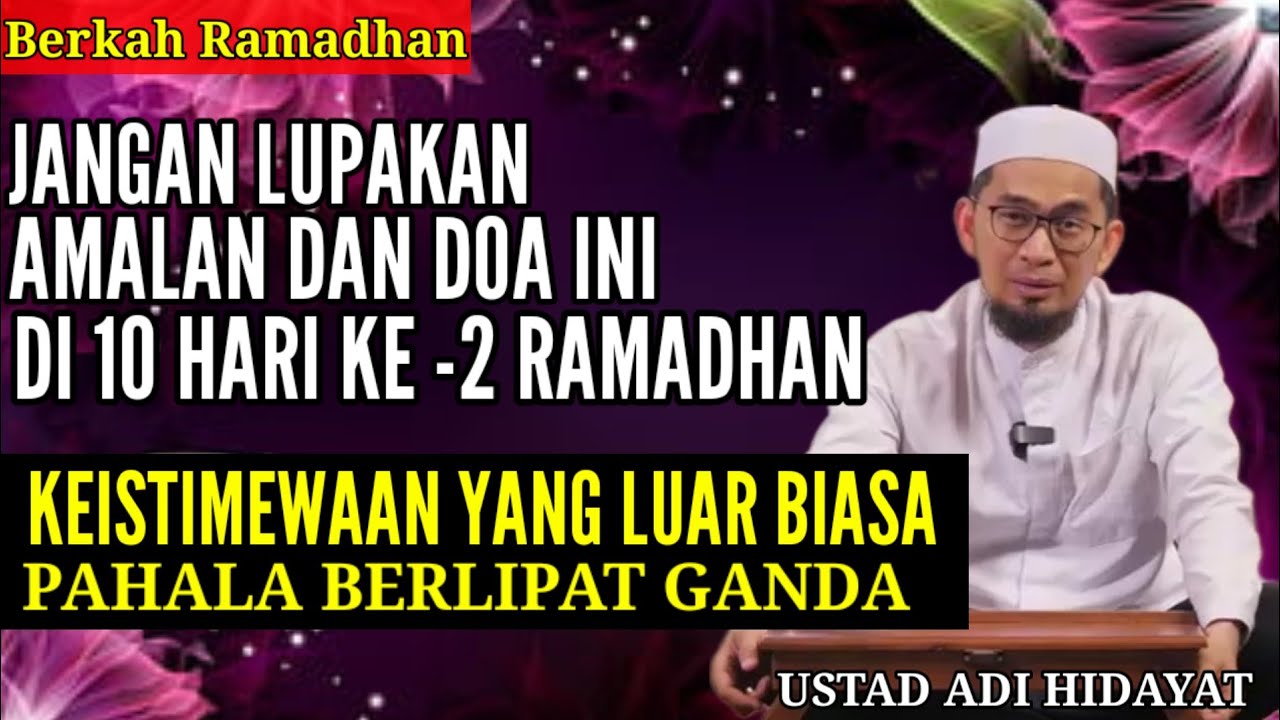 Jangan Lupakan Amalan Dan Doa Ini Di 10hari Ke-2 Bulan Ramadhan - Ustad Adi Hidayat