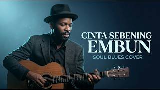 Cinta Sebening Embun – Ebiet G. Ade (Soul Blues Cover) | Laras7
