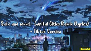 Safe and sound - Capital Cities Remix (Lyrics) - Tiktok Version